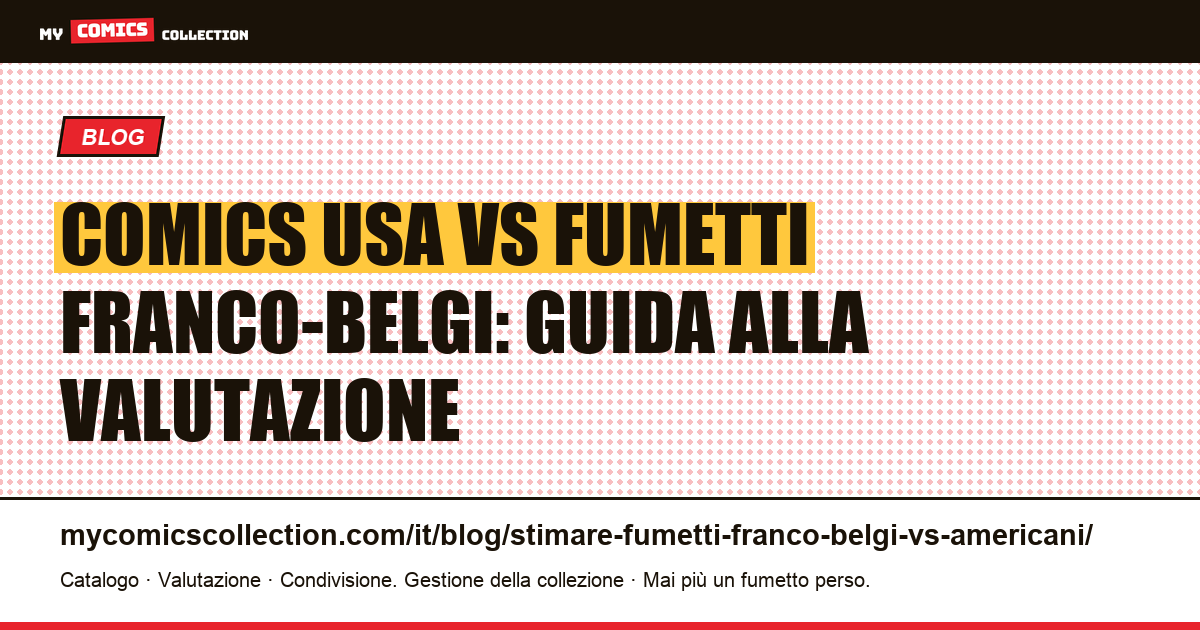 Comics americani vs fumetti franco-belgi: come stimare e gestire una collezione mista, illustrazione articolo