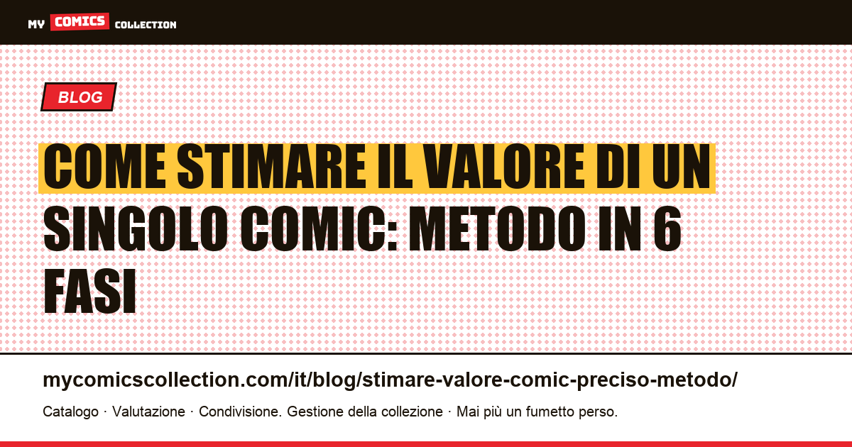 Come stimare il valore di un singolo comic preciso: metodo in 6 fasi (2026), illustrazione articolo