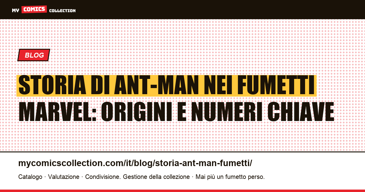 Storia di Ant-Man nei fumetti Marvel: dalle origini Silver Age al MCU, illustrazione articolo