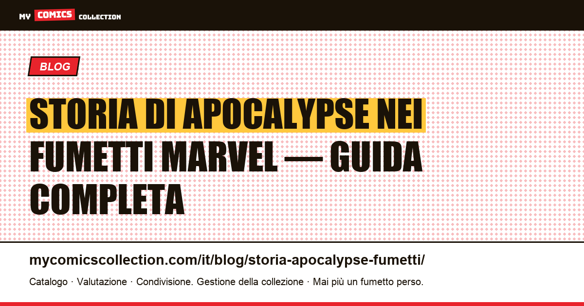 Storia di Apocalypse nei fumetti: origini, numeri chiave e archi da collezionare, illustrazione articolo