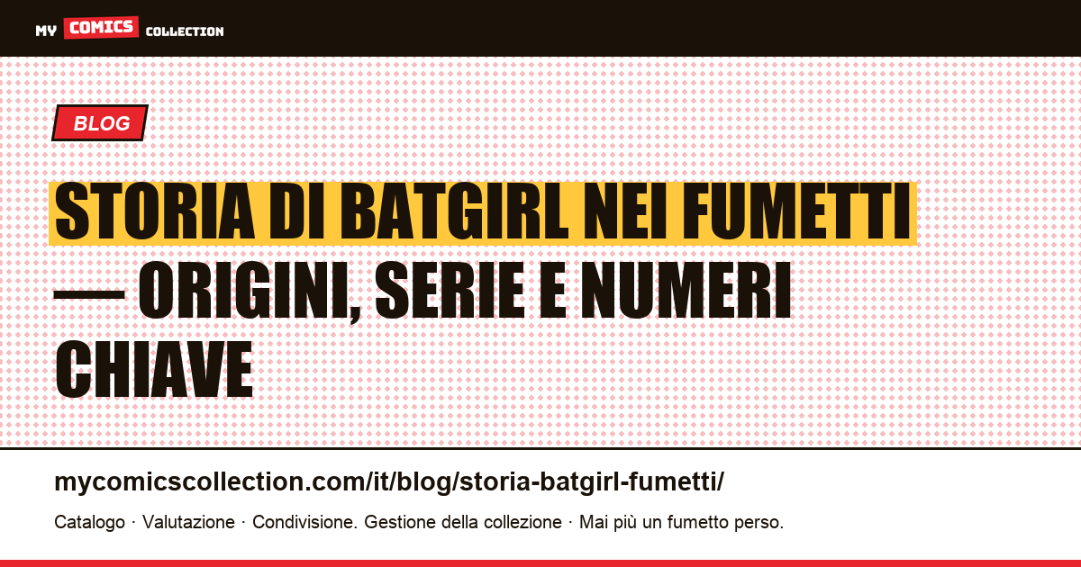 Storia di Batgirl nei fumetti: origini, biografia e numeri chiave da collezionare, illustrazione articolo
