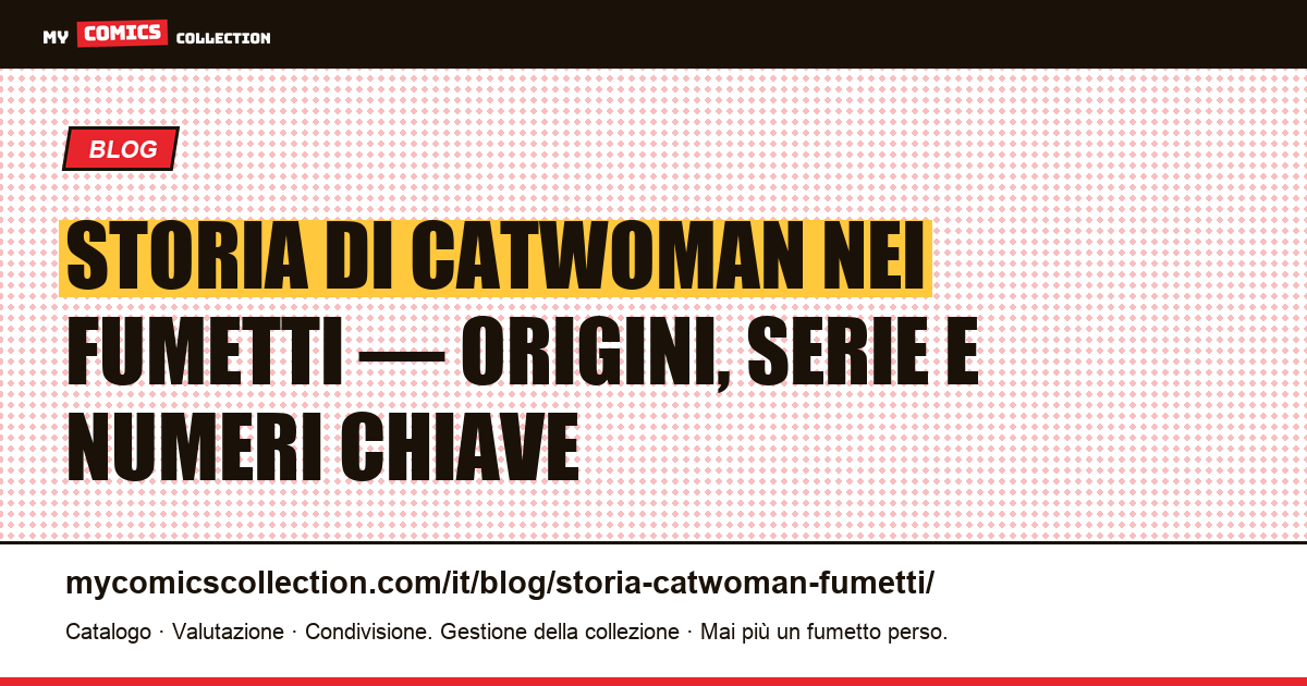Storia di Catwoman nei fumetti: origini, biografie e guida al collezionismo, illustrazione articolo