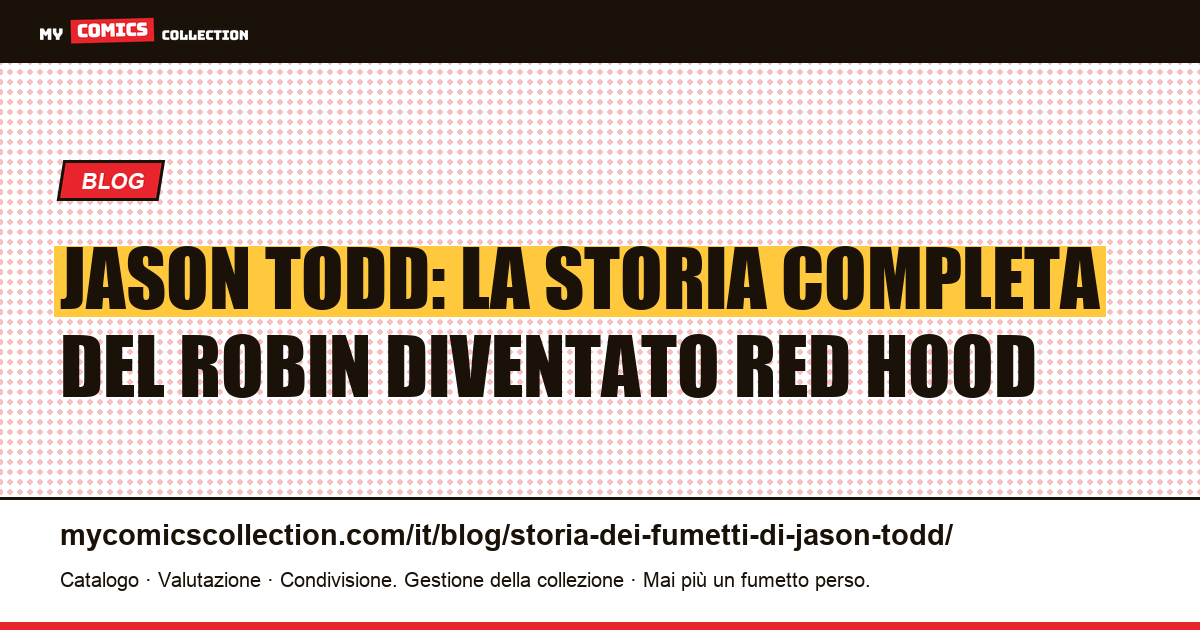 Jason Todd: la storia completa del Robin diventato Red Hood — illustrazione articolo