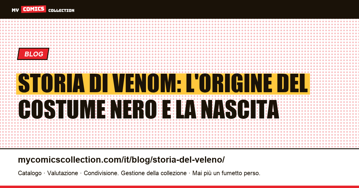 Storia di Venom: l'origine del costume nero e la nascita — illustrazione articolo
