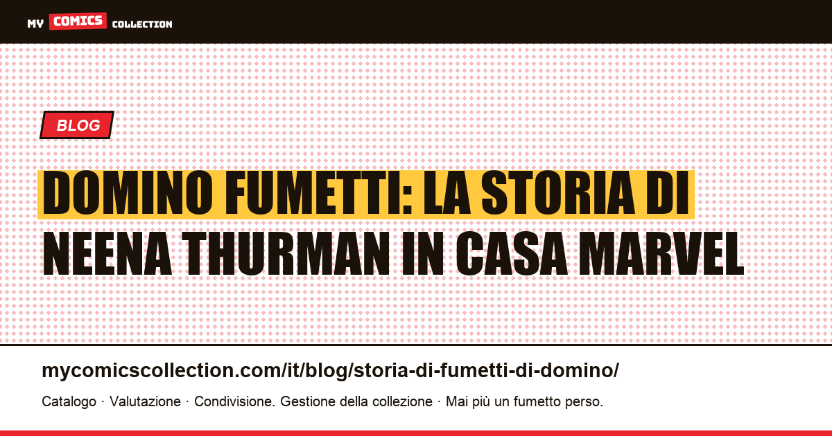 Domino fumetti: la storia di Neena Thurman in casa Marvel — illustrazione articolo