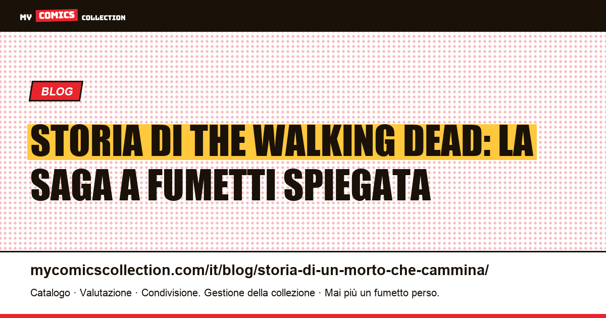 Storia di The Walking Dead: la saga a fumetti spiegata — illustrazione articolo
