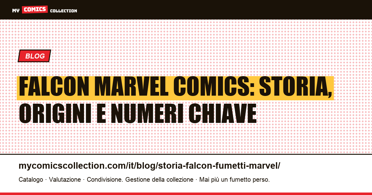 Storia di Falcon nei fumetti Marvel: origini, biografie e numeri chiave da collezionare, illustrazione articolo
