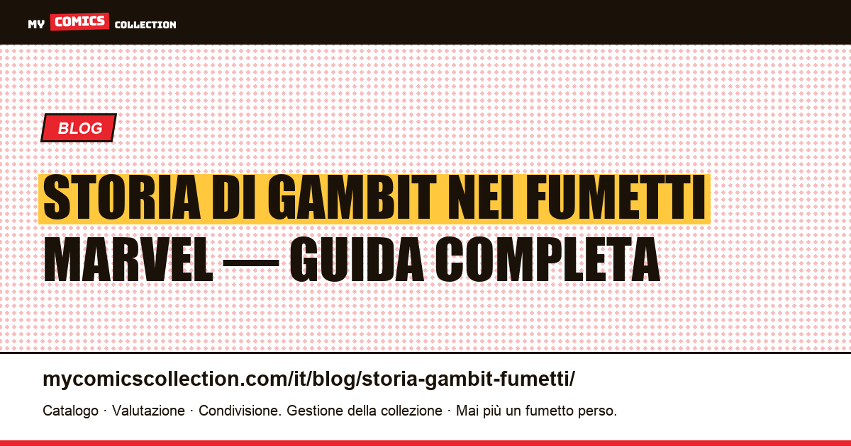 Storia di Gambit nei fumetti: biografia, serie e numeri chiave, illustrazione articolo