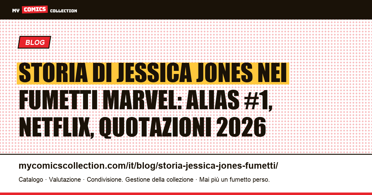 Storia di Jessica Jones nei fumetti: da Alias #1 a Netflix e le quotazioni 2026, illustrazione articolo