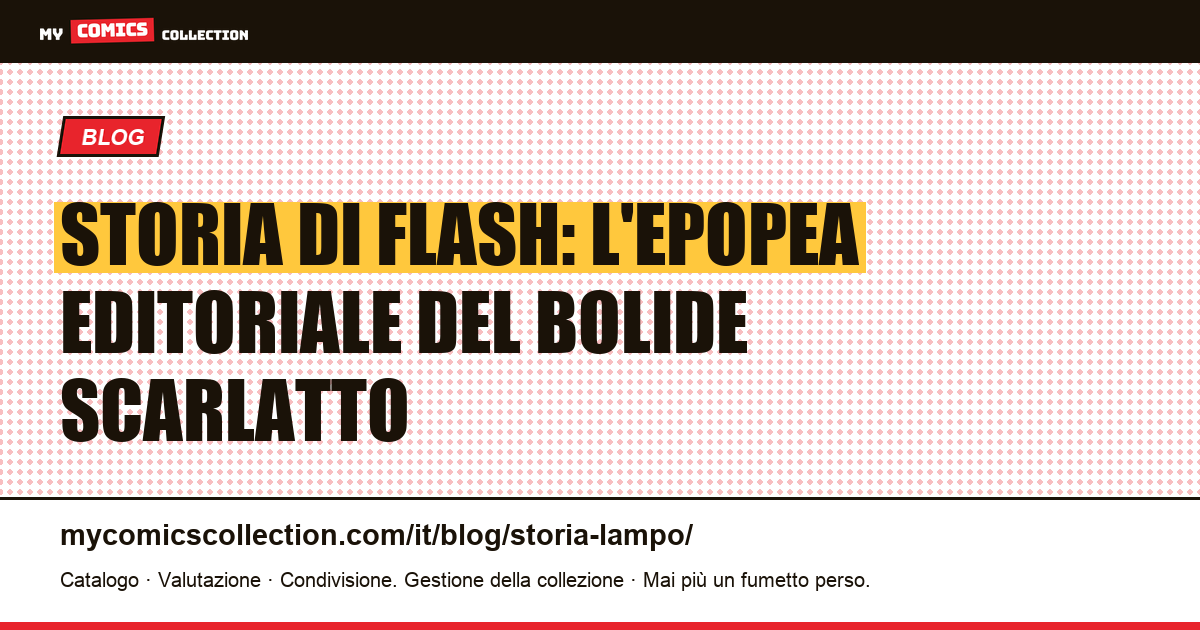 Storia di Flash: l'epopea editoriale del Bolide Scarlatto — illustrazione articolo