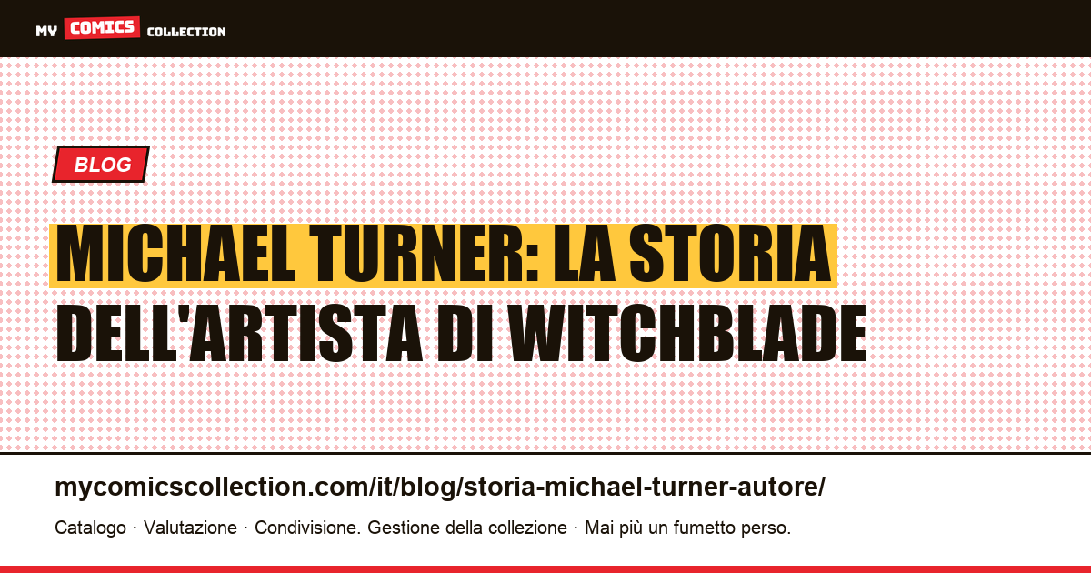 Michael Turner: la storia dell'artista di Witchblade — illustrazione articolo