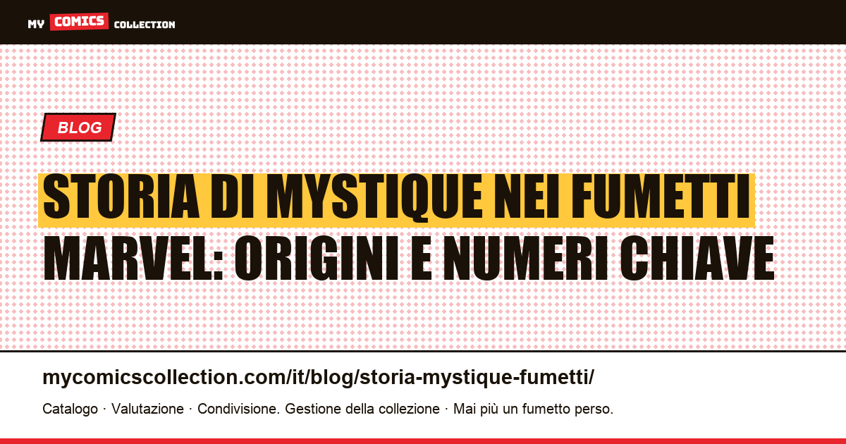 Storia di Mystique nei fumetti: origini, biografie e numeri chiave da collezionare, illustrazione articolo