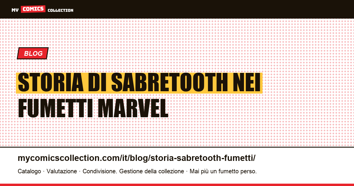Storia di Sabretooth nei fumetti: origini, biografie e numeri chiave, illustrazione articolo