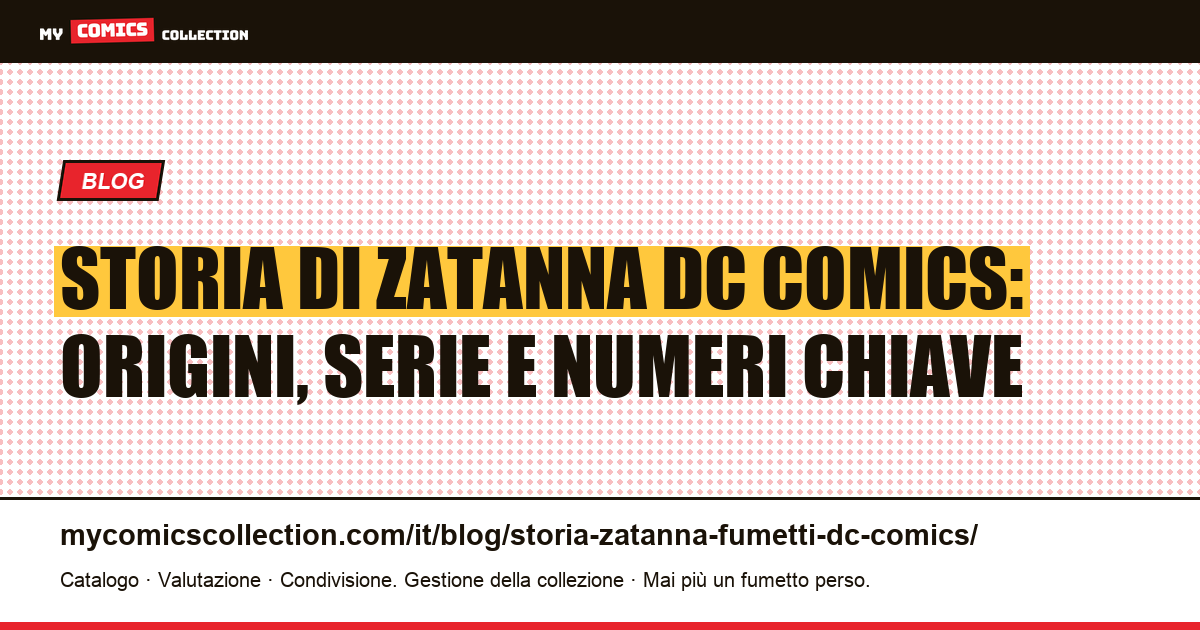 Storia di Zatanna nei fumetti DC: dalla prima apparizione ai numeri chiave da collezionare, illustrazione articolo