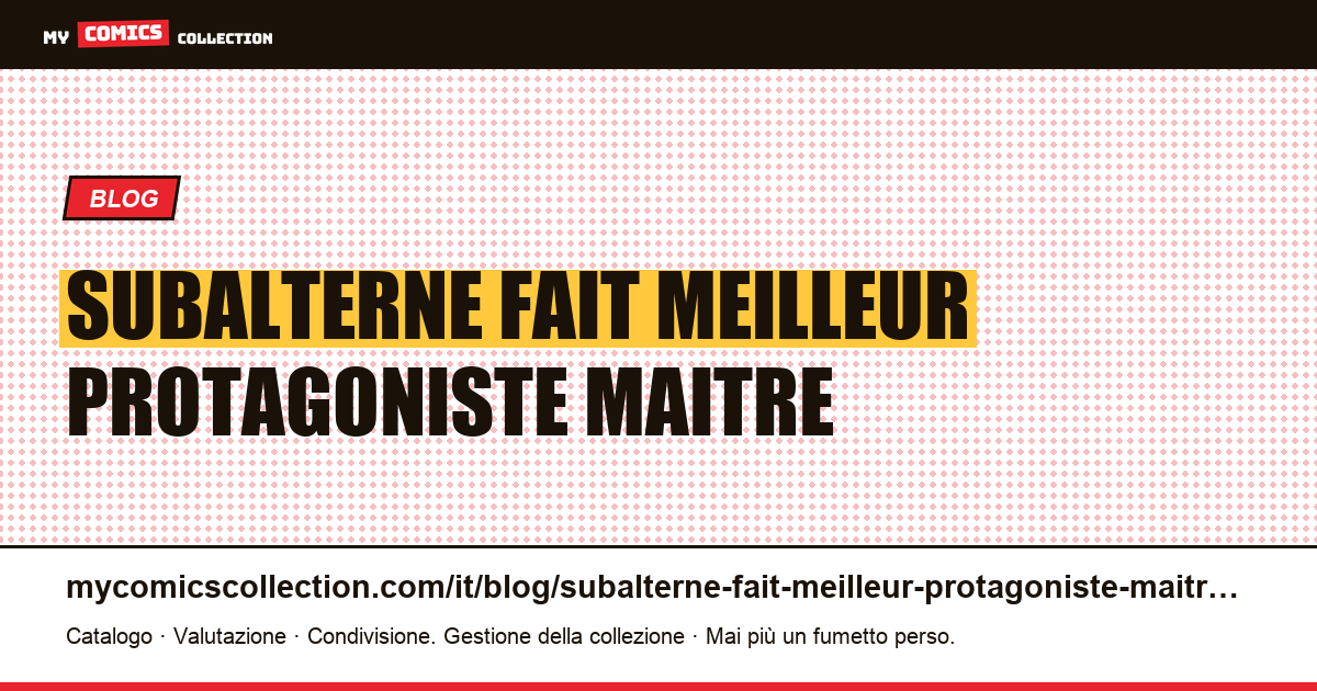 Un subalterne fait un meilleur protagoniste que son maître — illustrazione articolo