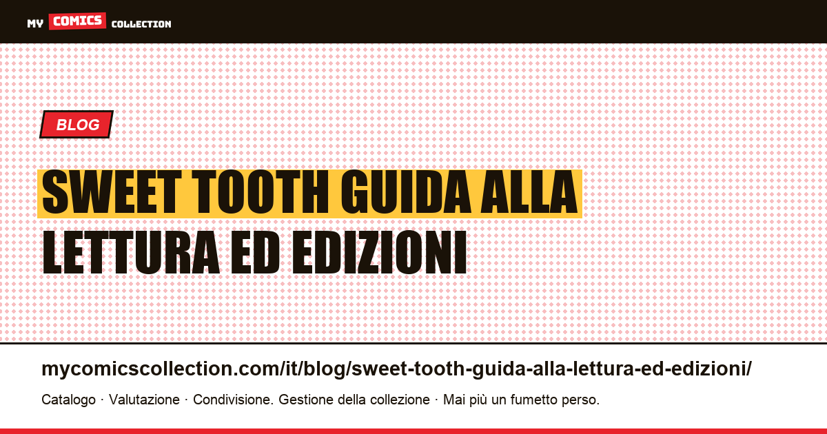 Sweet Tooth: guida alla lettura ed edizioni — illustrazione articolo