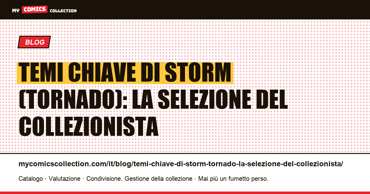 Temi chiave di Storm (Tornado): la selezione del collezionista — illustrazione articolo