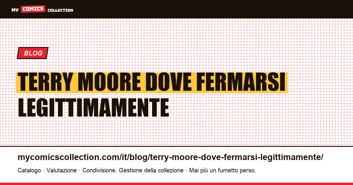 Terry Moore: Dove fermarsi legittimamente — illustrazione articolo