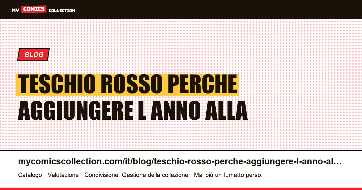 Teschio Rosso: perché aggiungere l'anno alla ricerca può rovinare tutto — illustrazione articolo