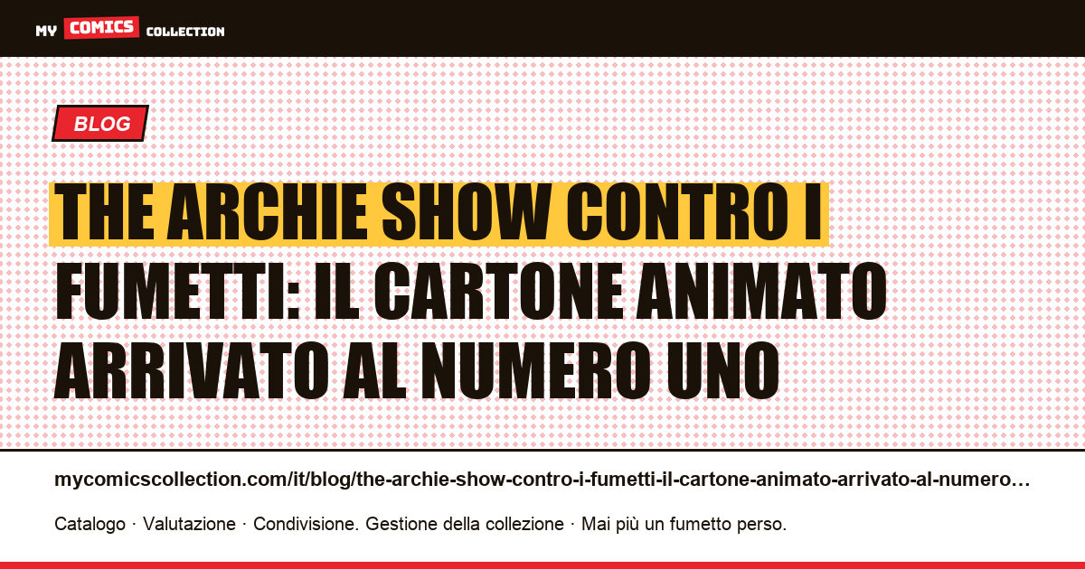 The Archie Show contro i fumetti: il cartone animato arrivato al numero uno — illustrazione articolo
