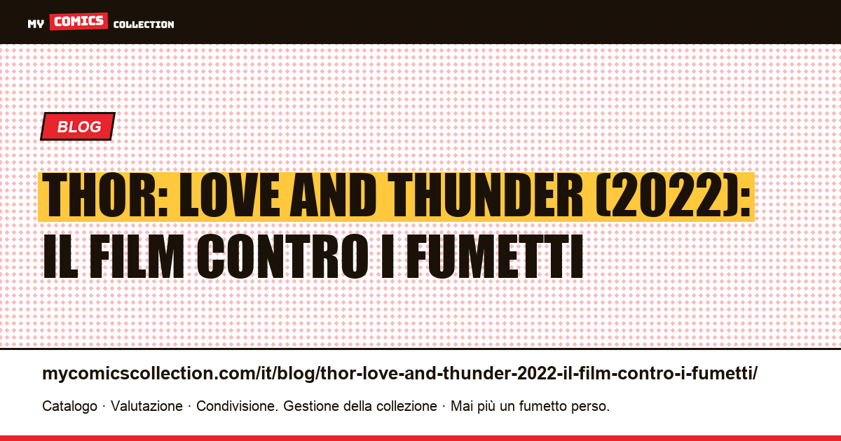 Thor: Love and Thunder (2022): il film contro i fumetti — illustrazione articolo