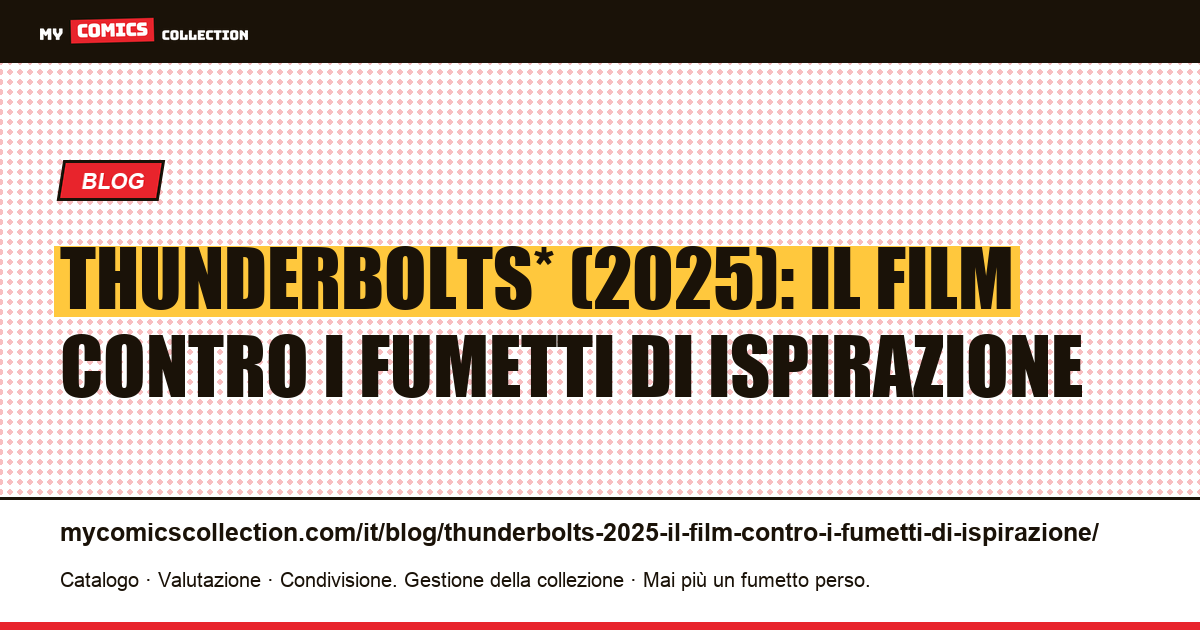 Thunderbolts* (2025): il film contro i fumetti di ispirazione — illustrazione articolo