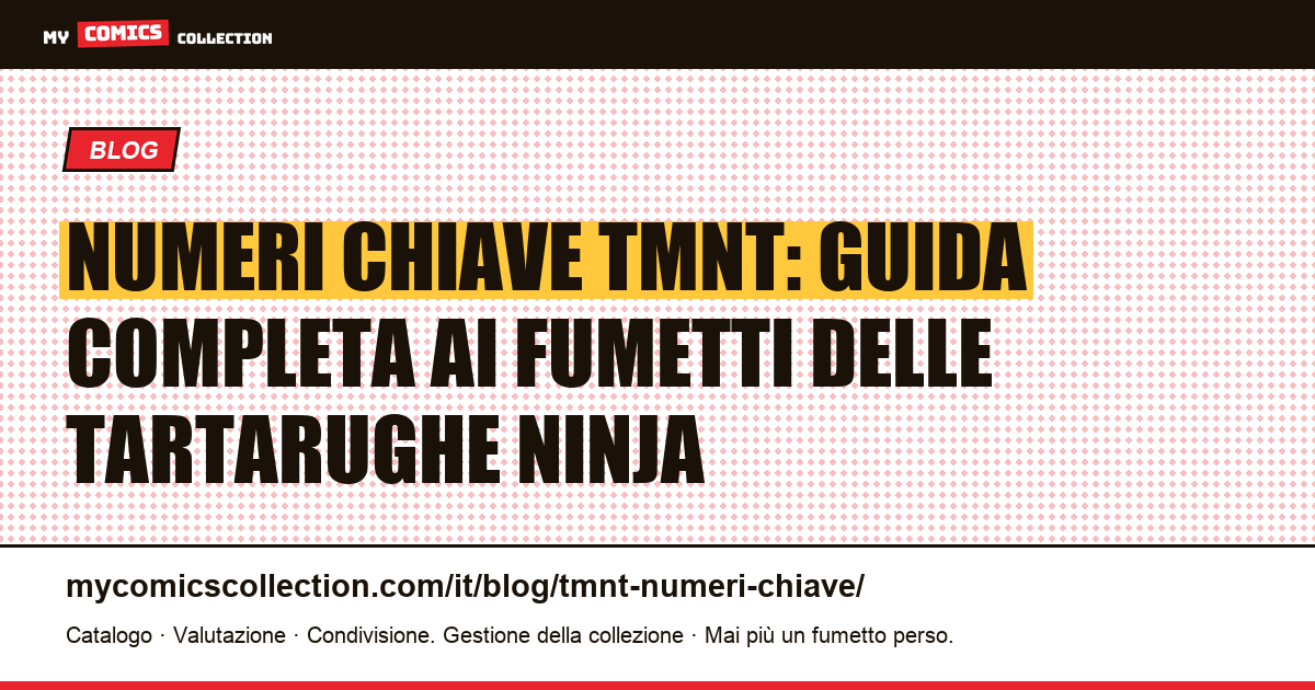 Numeri chiave TMNT: guida completa ai fumetti delle Tartarughe Ninja — illustrazione articolo