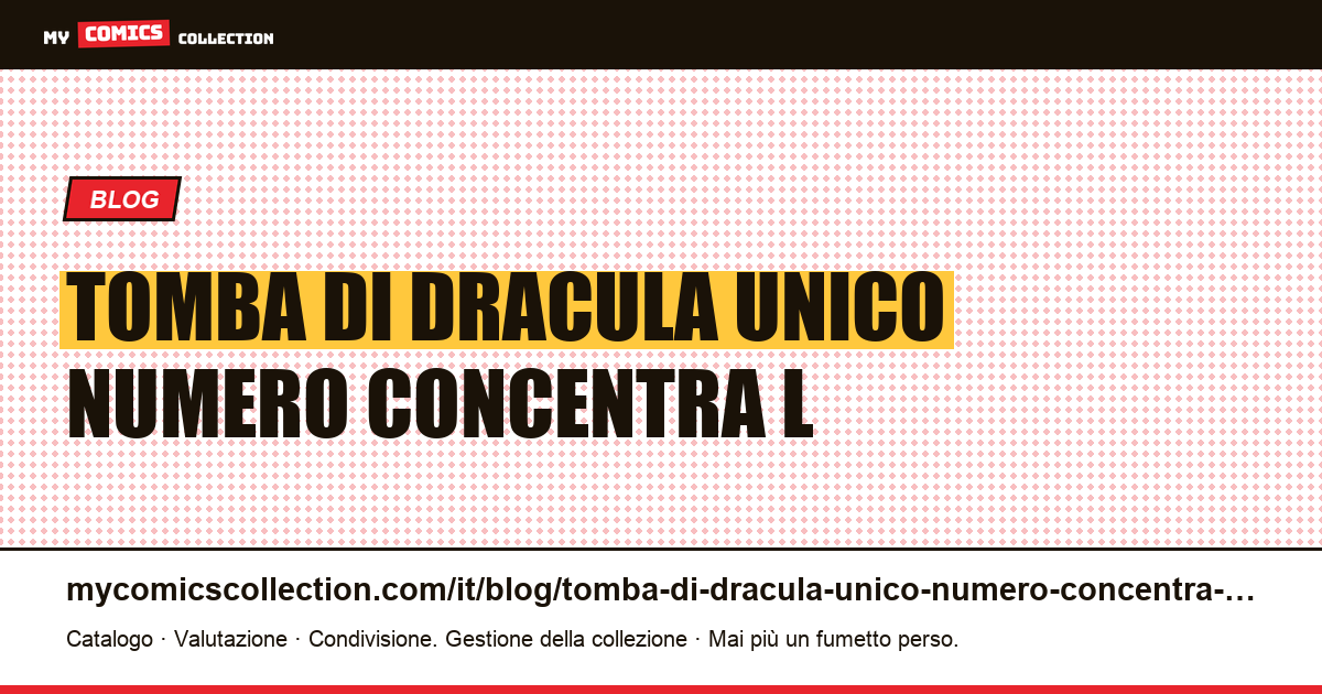 Tomba di Dracula: in un unico numero si concentra l'intero mercato — illustrazione articolo