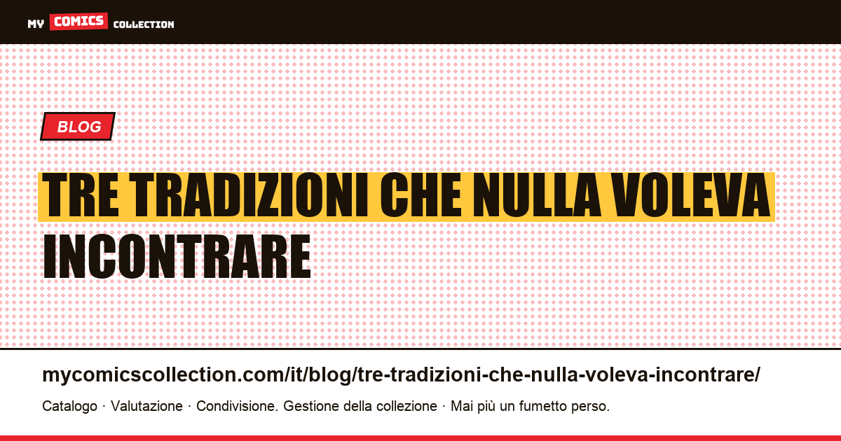 Tre tradizioni che nulla voleva incontrare — illustrazione articolo