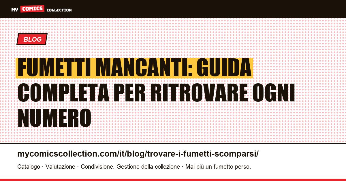 Fumetti mancanti: guida completa per ritrovare ogni numero — illustrazione articolo