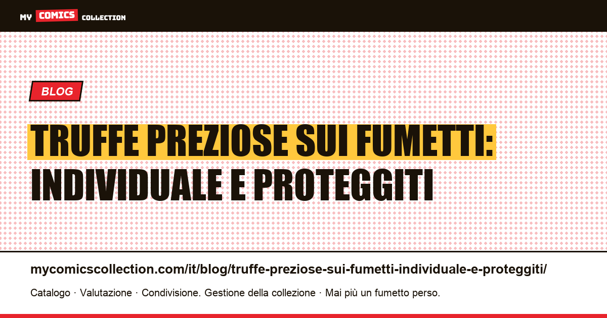 Truffe preziose sui fumetti: individuale e proteggiti — illustrazione articolo