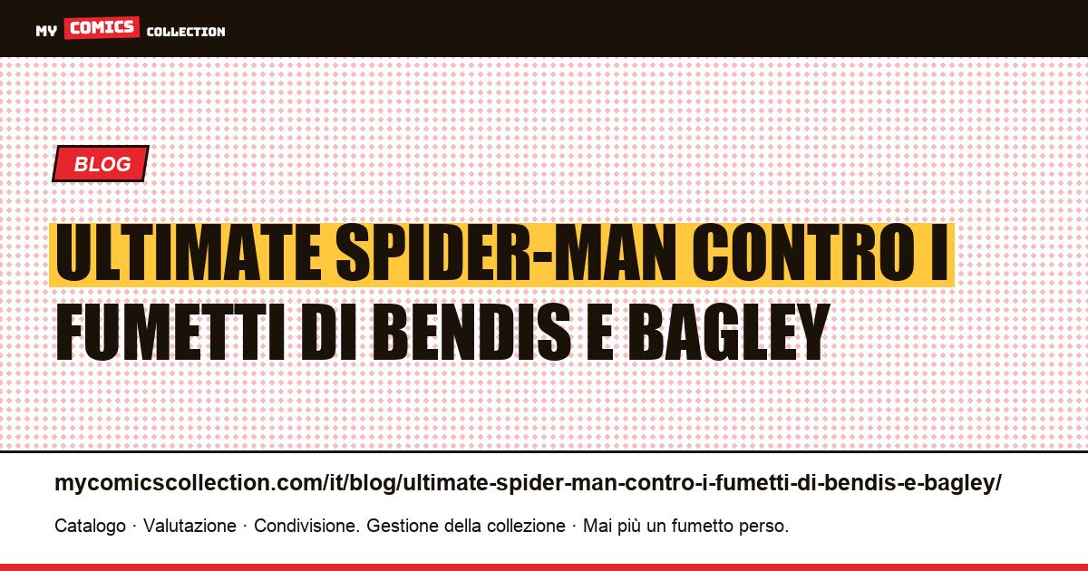 Ultimate Spider-Man contro i fumetti di Bendis e Bagley — illustrazione articolo