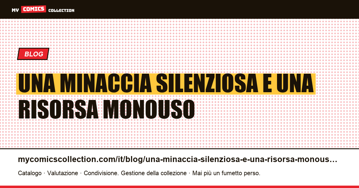 Una minaccia silenziosa è una risorsa monouso — illustrazione articolo