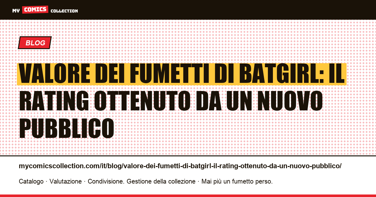 Valore dei fumetti di Batgirl: il rating ottenuto da un nuovo pubblico — illustrazione articolo