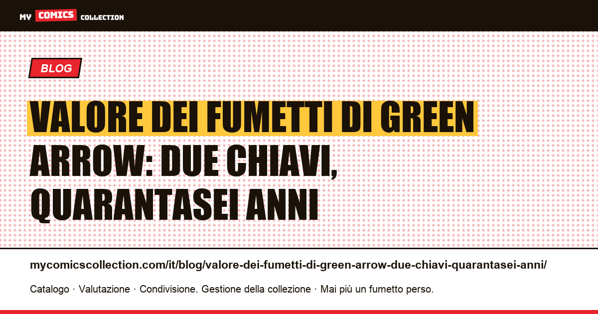 Valore dei fumetti di Green Arrow: due chiavi, quarantasei anni — illustrazione articolo