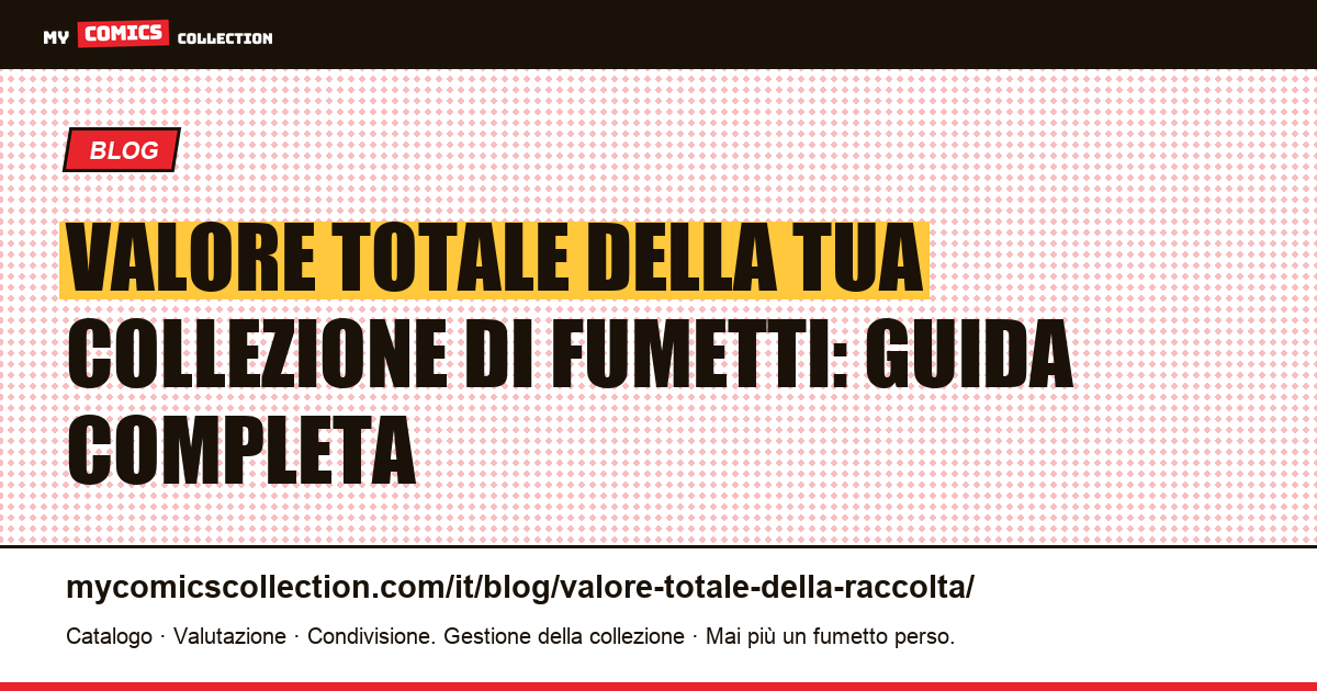 Valore totale della tua collezione di fumetti: guida completa — illustrazione articolo