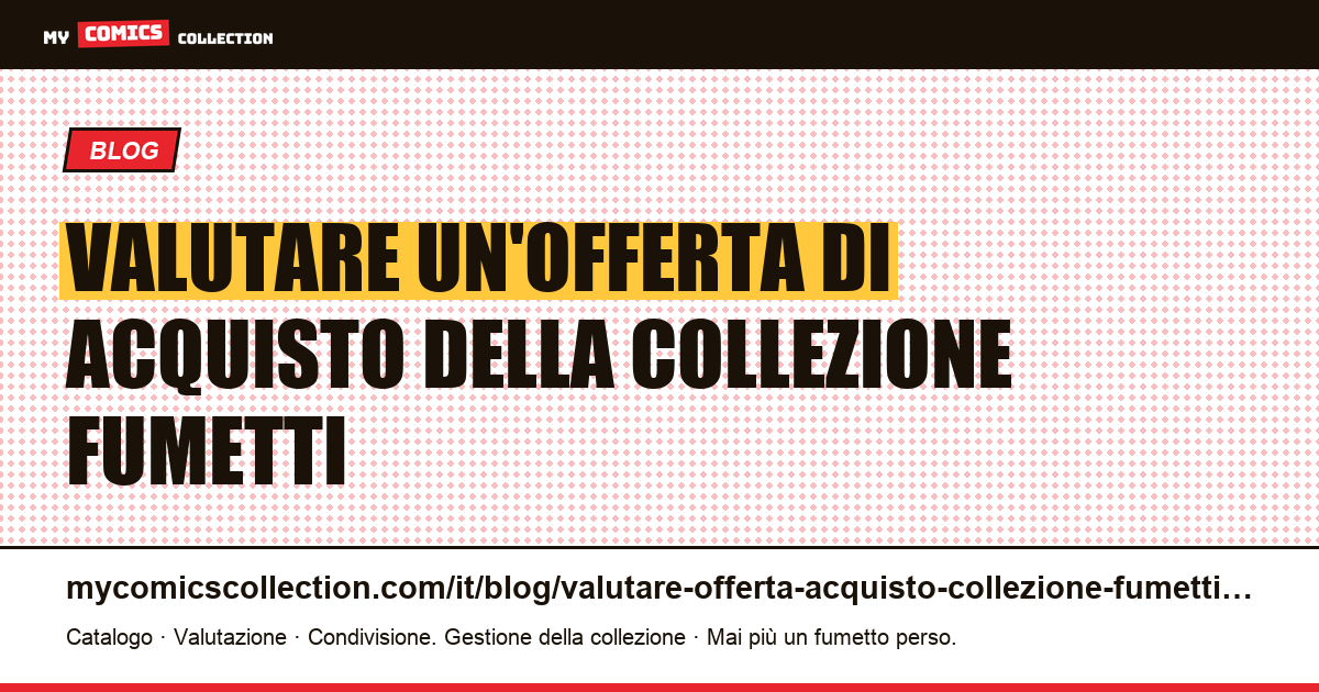 Come valutare un'offerta di acquisto della tua collezione di fumetti, illustrazione articolo