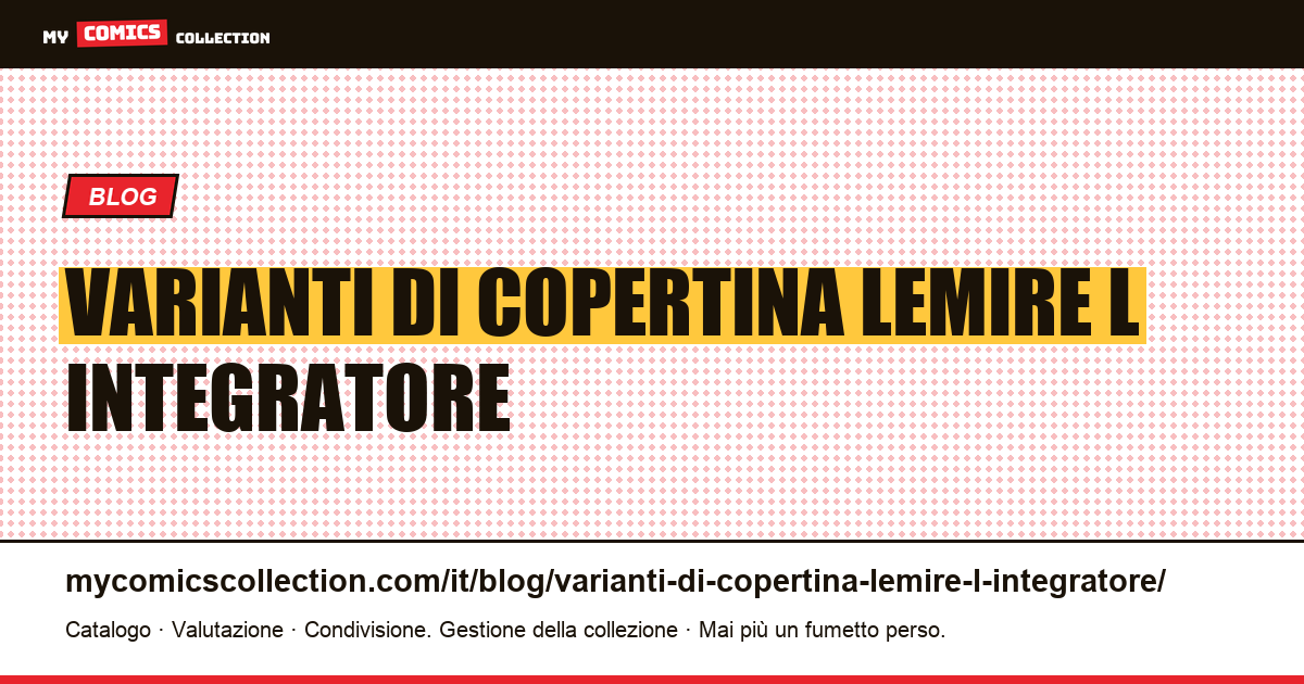 Varianti di copertina da Lemire: l'integratore che pensi tu — illustrazione articolo