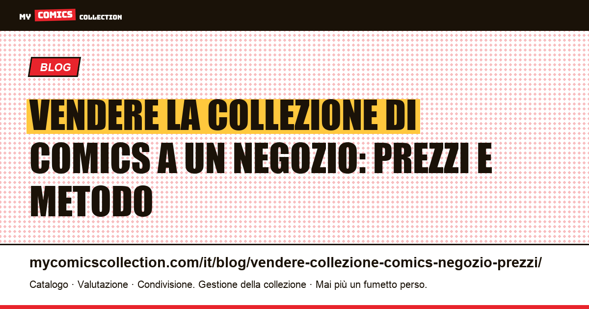 Vendere la propria collezione di comics a un negozio: prezzi, metodo e negozi di riferimento, illustrazione articolo