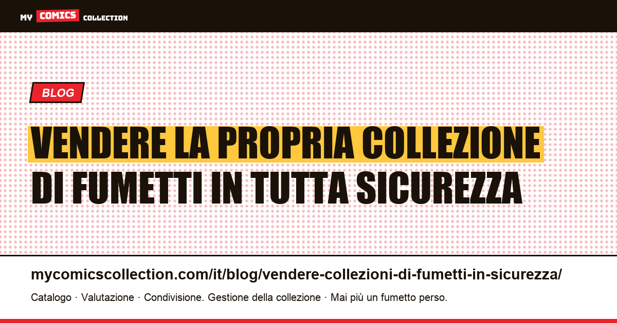 Vendere la propria collezione di fumetti in tutta sicurezza — illustrazione articolo