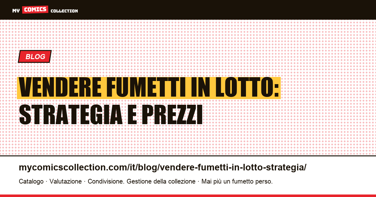 Vendere i propri fumetti in lotto: strategia, prezzi e guida alla decisione, illustrazione articolo