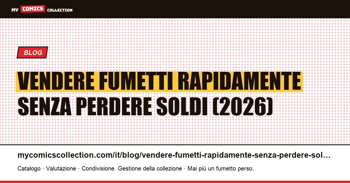 Come vendere fumetti rapidamente senza perdere soldi: il metodo 2026, illustrazione articolo