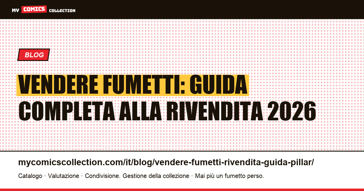 Vendere e rivendere fumetti: la guida completa 2026, illustrazione articolo