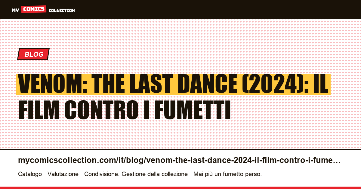Venom: The Last Dance (2024): il film contro i fumetti — illustrazione articolo