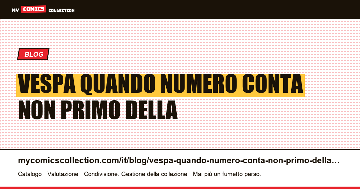 La Vespa: quando il numero che conta non è il primo della serie — illustrazione articolo