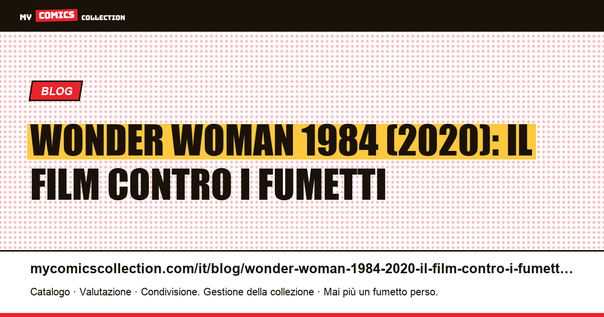 Wonder Woman 1984 (2020): il film contro i fumetti — illustrazione articolo