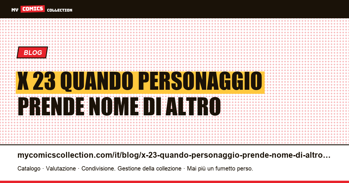 X-23: quando un personaggio prende il nome di un altro, i suoi numeri vengono memorizzati altrove — illustrazione articolo