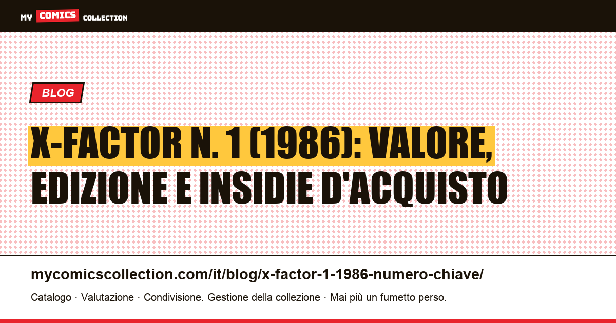 X-Factor n. 1 (1986): valore, edizione e insidie d'acquisto, illustrazione articolo