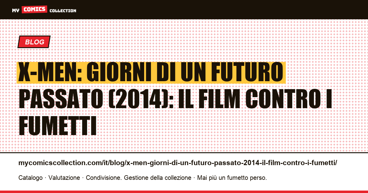 X-Men: Giorni di un futuro passato (2014): il film contro i fumetti — illustrazione articolo