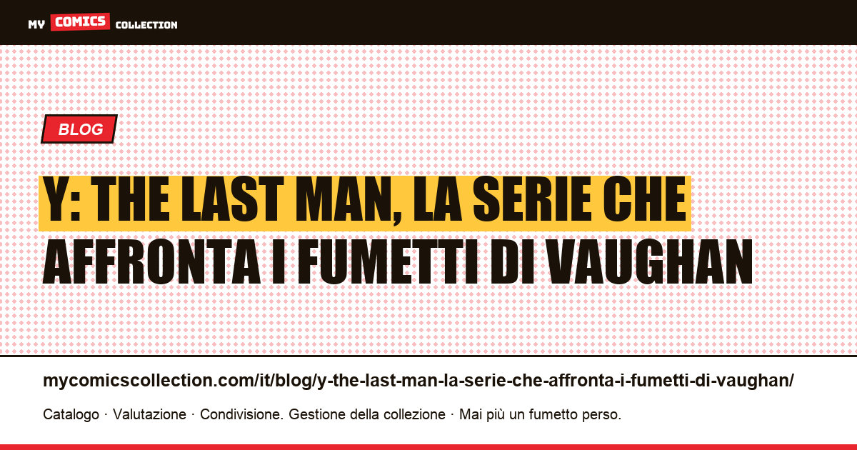 Y: The Last Man, la serie che affronta i fumetti di Vaughan — illustrazione articolo